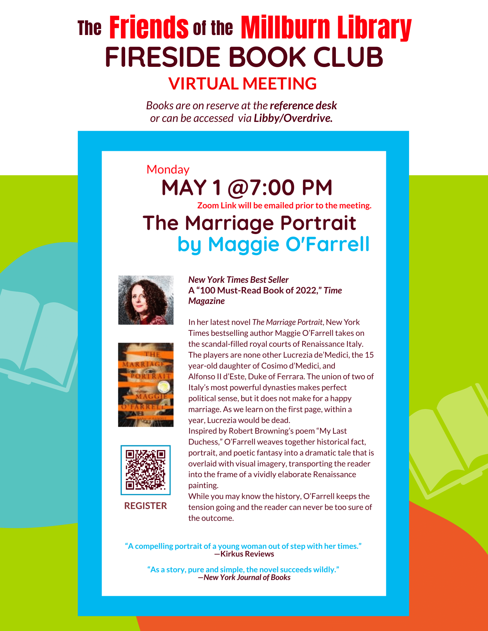 Friends Fireside Book Club. Monday, May 1 @ 7pm via Zoom. The Marriage Portrait, by Maggie O-Farrell. Sign on the Library's Events calendar to receive the Zoom link prior to the virtual meeting.